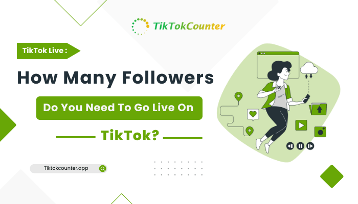 How Many Followers Do You Need To Go Live On Tiktok