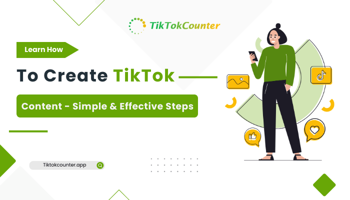 Learn How To Create TikTok Content - Simple & Effective Steps